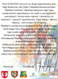 Dnia 12 czerwca 2025r. już po raz drugi organizowany jest Rajd Rowerowy dla Osób z Niepełnosprawnościami „Śladami Łemków”. Rajd jest jedynym tego typu wydarzeniem organizowanym dla osób o szczegól