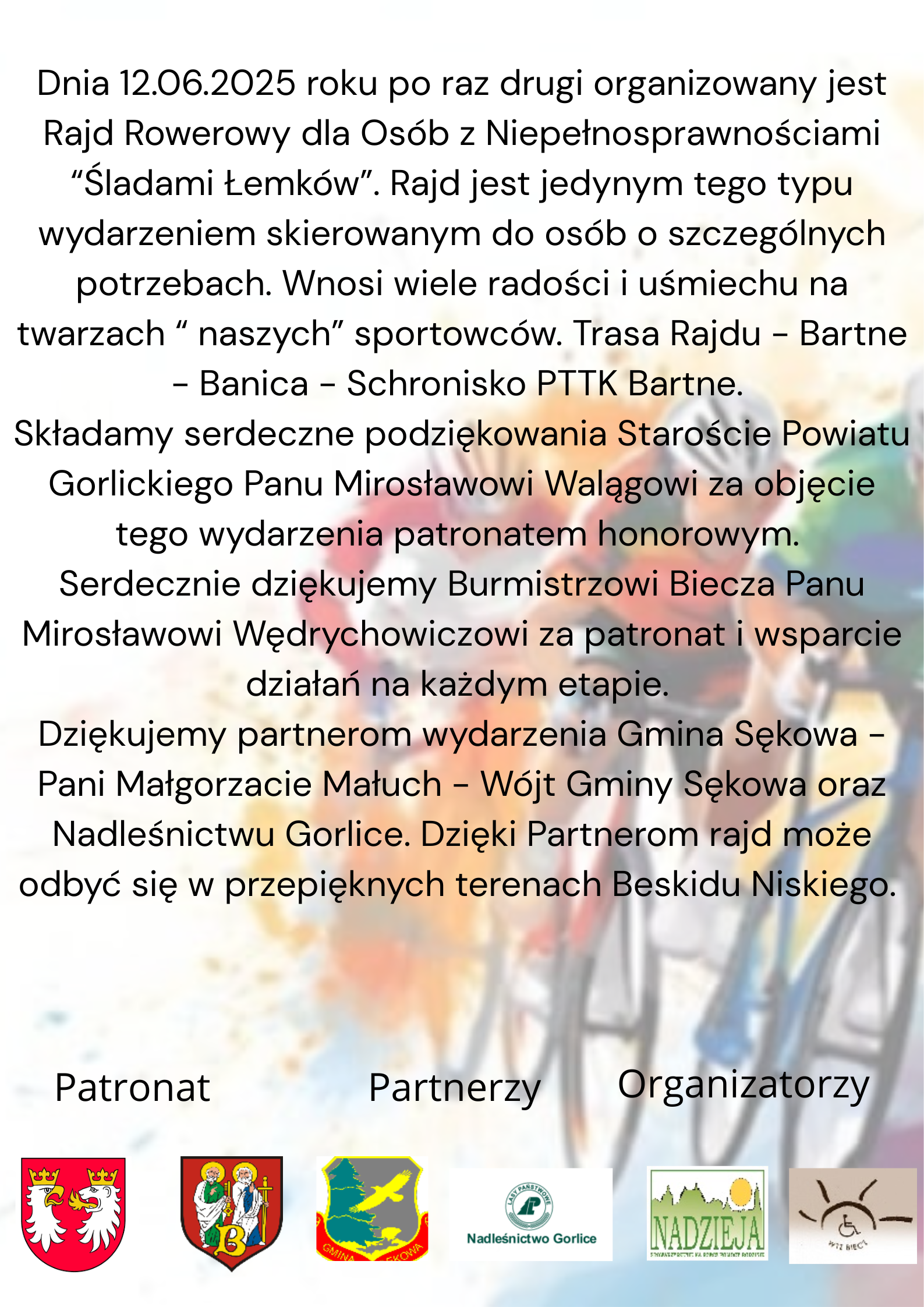 Dnia 12 czerwca 2025r. już po raz drugi organizowany jest Rajd Rowerowy dla Osób z Niepełnosprawnościami „Śladami Łemków”. Rajd jest jedynym tego typu wydarzeniem organizowanym dla osób o szczegól